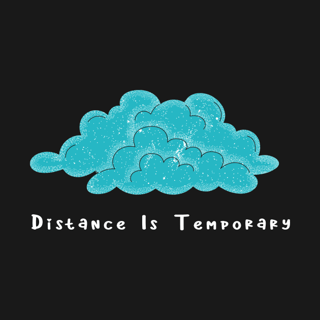 Distance Is Temporary by 29 hour design