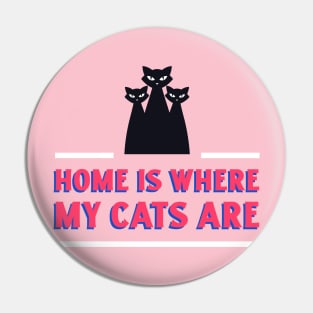 Cat Design- Home is where my cats are Pin