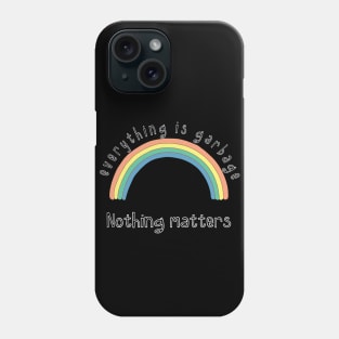 Nothing matters Phone Case