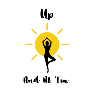 Up And At 'Em Yoga Lover T-Shirt