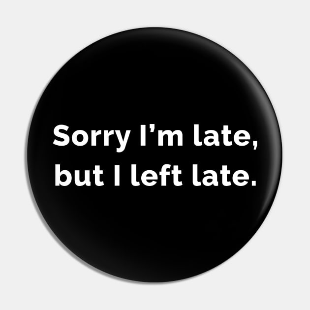 Sorry I'm Late, But I Left Late. Pin by WeirdStuff