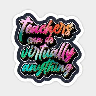 Teachers Can Do Virtually Anything Magnet