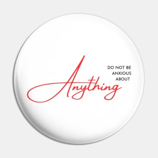 Philippians 4:6 Be Anxious for Nothing V6 Pin