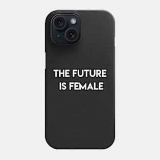 The future is female Phone Case