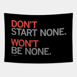 DON'T START NONE. Won't Be None. Tapestry