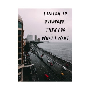 I Listen To Everyone. Then I Do What I Want Cityscape City Art City View Wall Art City T-Shirt