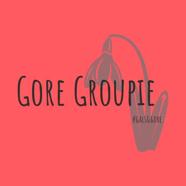 Gore Groupie - Flower by Gals and Gore 