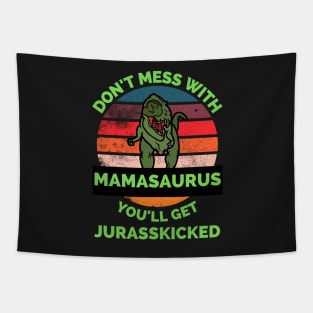 Don't Mess With Mamasaurus You'll Get Jurasskicked - Funny Dinosaur Lover Mother's Day Gift Tapestry