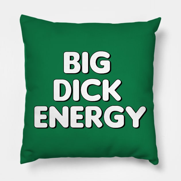 Big Dick Energy! Pillow by MysticTimeline