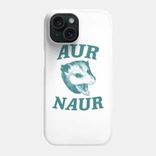 Aur Naur Shirt, Possum Weird Opossum Funny Trash Panda Phone Case