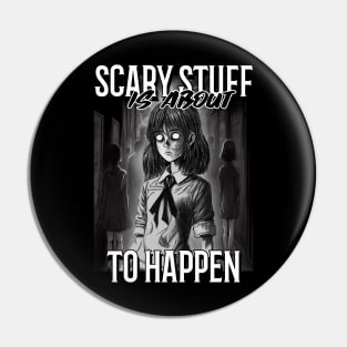 Scary Stuff Is About To Happen Pin