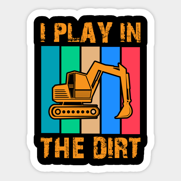 DIY Construction Backhoe Dirt Equipment Funny Worker Work - Construction - Sticker