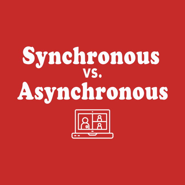 Synchronous vs Asynchronous Distance Learning by We Love Pop Culture