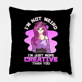 I'm Not Weird I'm Just More Creative Than You Girl Pillow