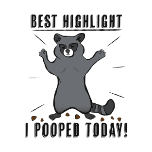 Best Highlight? I Pooped Today! T-Shirt