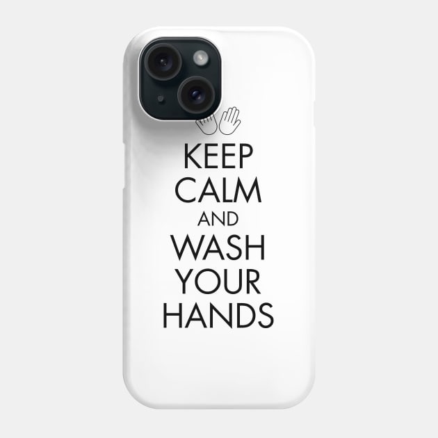 Keep Calm and Wash Your Hands | Hands Graphic | Black Print Phone Case by stuartjsharples
