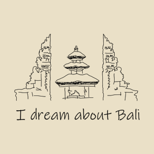 I dream about Bali T-Shirt