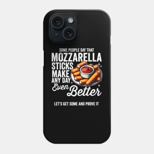 Mozzarella Sticks Make Every Day Better Phone Case