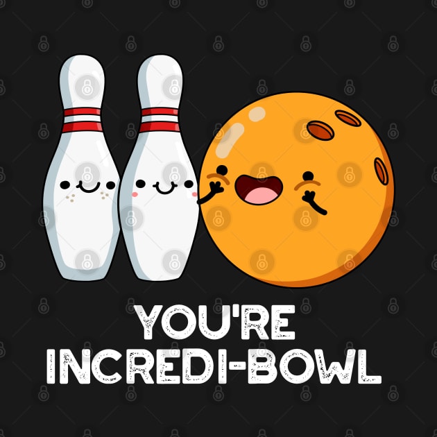 You're Incredi-bowl Cute Bowling Pun by punnybone