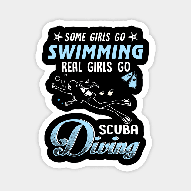 Some Girls Go Swimming Real Girls Go Scuba Diving Magnet by jonetressie