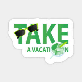 Take A Vacation Magnet