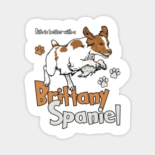 Life is Better with a Brittany Spaniel! Especially for Brittany Spaniel Dog Lovers! Magnet