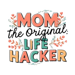 Mom The Original Life Hacker T-Shirt