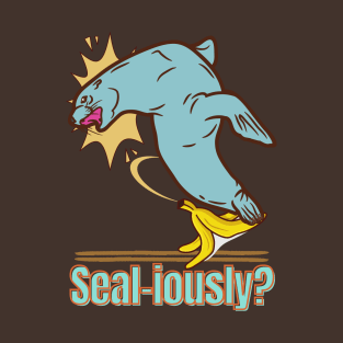 Seal-iously? - Funny Seal T-Shirt