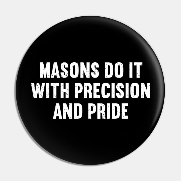 Masons Do It with Precision and Pride Pin by trendynoize