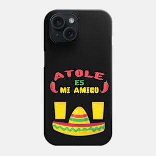 AtolAtole Es Mi Amigo-Atole (Mexican Popular Drink) Is My Friend Phone Case