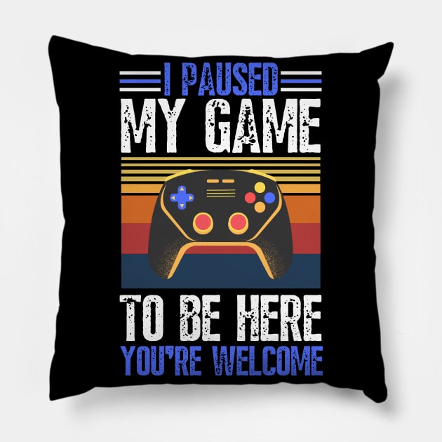 I paused my game to be here you’re welcome Pillow by JustBeSatisfied