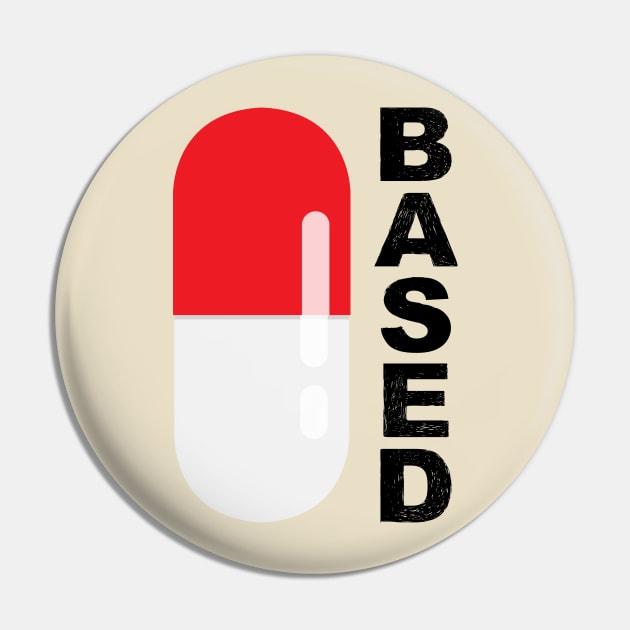 Based and red pilled with red pill capsule in vertical black Pin by FOGSJ