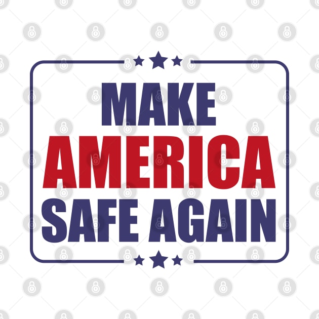 MAKE AMERICA SAFE AGAIN by teesvira