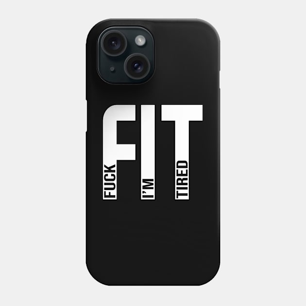 FIT - Fuck Im Tired - Marathon Running GIfts Phone Case by CaptainHobbyist