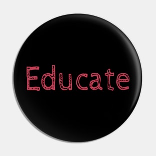 Educate! Inspirational Motivational Typography Red Pin