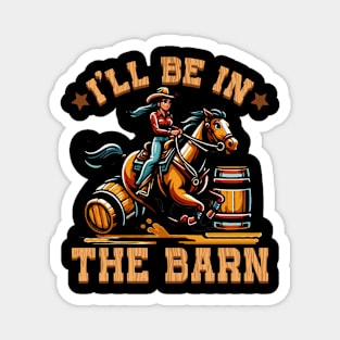 I'll Be In The Barn I Equestrian Pony Horse Fan Magnet