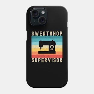 Alterations Sewing: Sweatshop Supervisor Phone Case