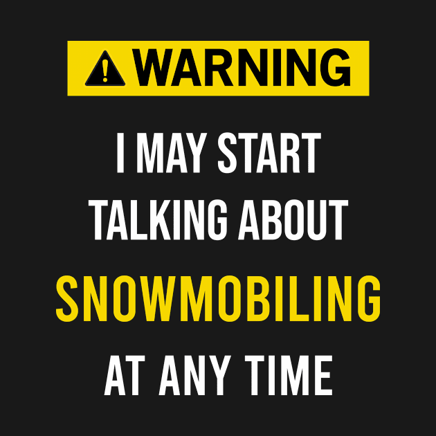 Warning Snowmobiling Motor Sled Sledge Skimobile Snowscooter Ski Doo Snowmachine Snowmobile Skiing by blakelan128