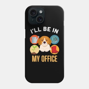 Copy of I'll Be in My Office Gardening Dog Lover Squad Man Women Mom Phone Case