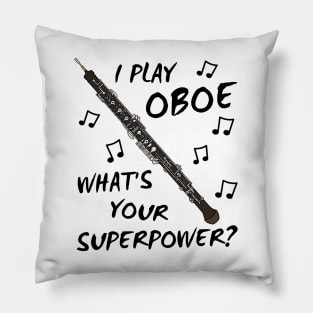 I Play Oboe What's Your Superpower Woodwind Musician Pillow