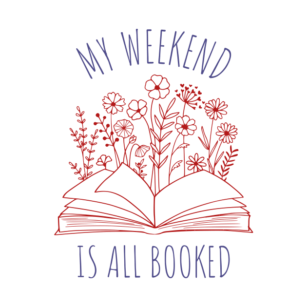 My weekend is all booked phrase by ZnShirt