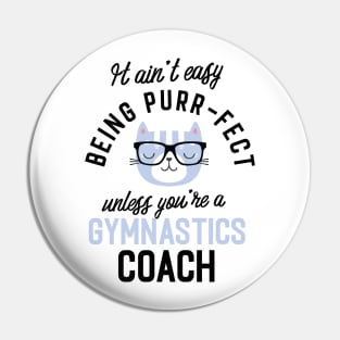 Gymnastics Coach Cat Gifts for Cat Lovers - It ain't easy being Purr Fect Pin