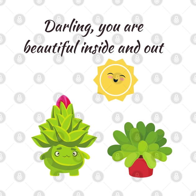 positive vibes - darling you are beautiful inside out succulents by CatheBelan