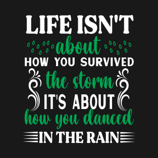 LIFE isn't how you survived the storm Preppers T-Shirt