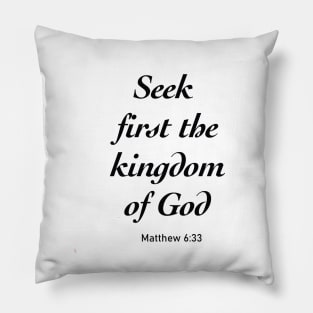 Seek first the kingdom of God Pillow