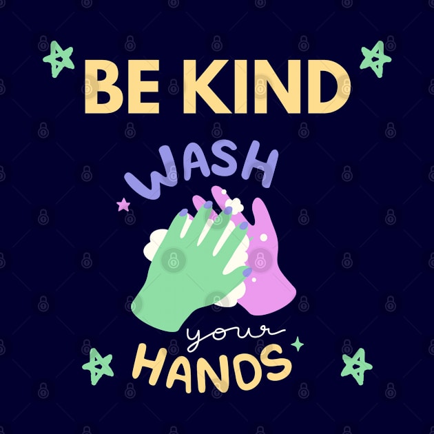 Be Kind Wash Your Hands by Happy - Design