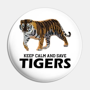 Tiger - Keep calm and save tigers Pin