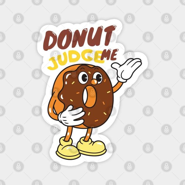 donut judge me Magnet by T-Vinci