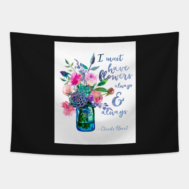 Claude Monet quote I must have flowers Tapestry by SouthPrints