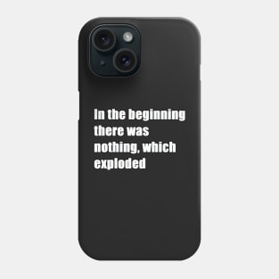 In the beginning there was nothing, which exploded Phone Case